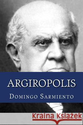 Argiropolis Domingo Sarmiento 9781979897235 Createspace Independent Publishing Platform - książka