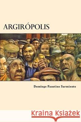 Argiropolis (Spanish Edition) Domingo Faustino Sarmiento 9781975782009 Createspace Independent Publishing Platform - książka