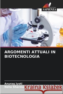 ARGOMENTI ATTUALI IN BIOTECNOLOGIA Jyoti, Anurag, Sharma, Neha 9786209320408 Edizioni Sapienza - książka