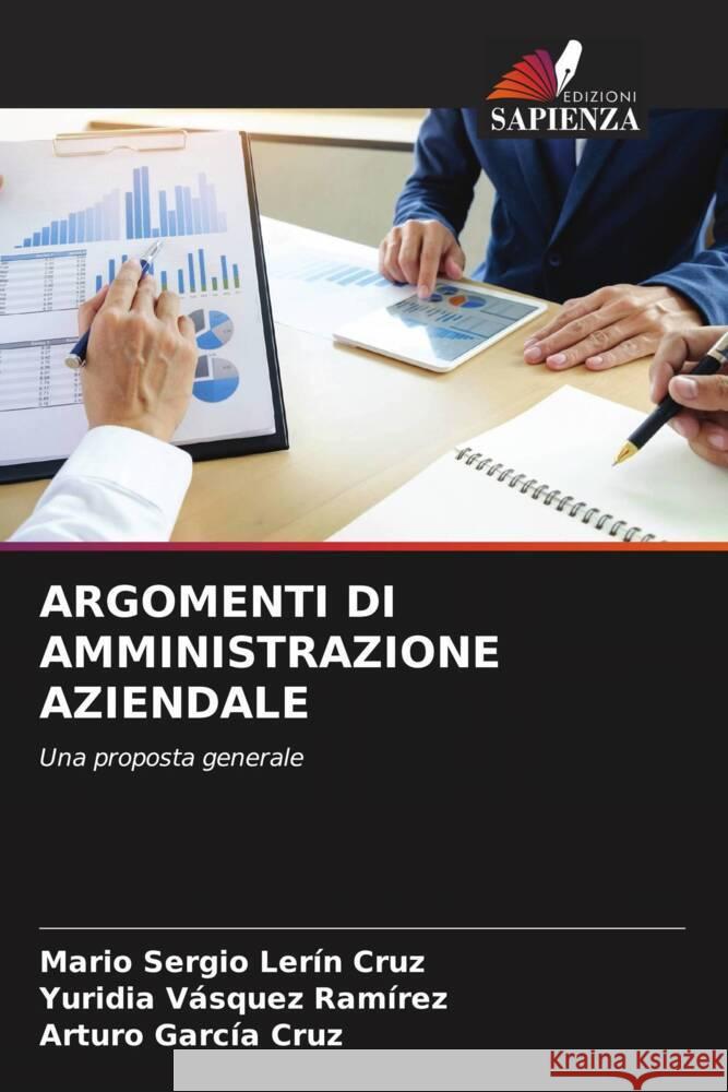 ARGOMENTI DI AMMINISTRAZIONE AZIENDALE Lerín Cruz, Mario Sergio, Vásquez Ramírez, Yuridia, García Cruz, Arturo 9786205377932 Edizioni Sapienza - książka