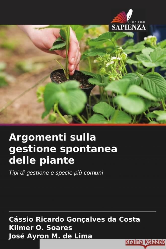 Argomenti sulla gestione spontanea delle piante Ricardo Gonçalves da Costa, Cássio, O. Soares, Kilmer, M. de Lima, José Ayron 9786206346777 Edizioni Sapienza - książka