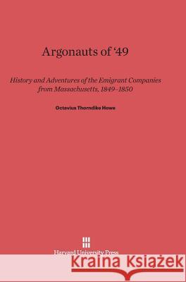 Argonauts of '49 Octavius Thorndike Howe 9780674334816 Harvard University Press - książka