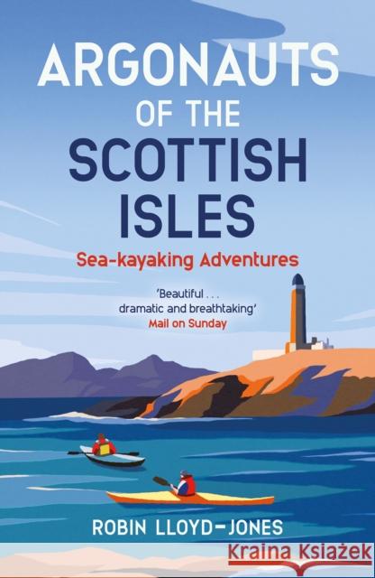Argonauts of the Scottish Isles: Sea-kayaking Adventures Robin Lloyd-Jones 9781780277059 Birlinn General - książka