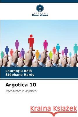 Argotica 10 Laurențiu Bălă Stephane Hardy  9786205809181 Verlag Unser Wissen - książka