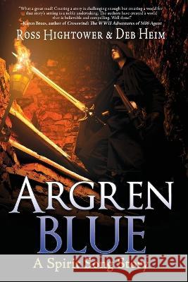 Argren Blue: A Spirit Song Story Ross Hightower Deb Heim 9781685131982 Black Rose Writing - książka