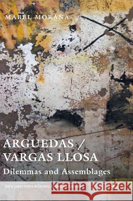 Arguedas / Vargas Llosa: Dilemmas and Assemblages Moraña, Mabel 9781137575227 Palgrave MacMillan - książka
