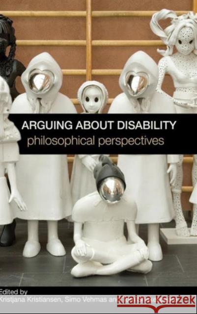 Arguing about Disability: Philosophical Perspectives Kristiansen, Kristjana 9780415455954 Routledge - książka