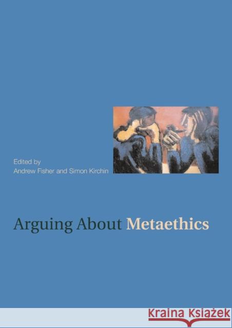Arguing about Metaethics Andrew Fisher Simon Kirchin 9780415380270 Routledge - książka