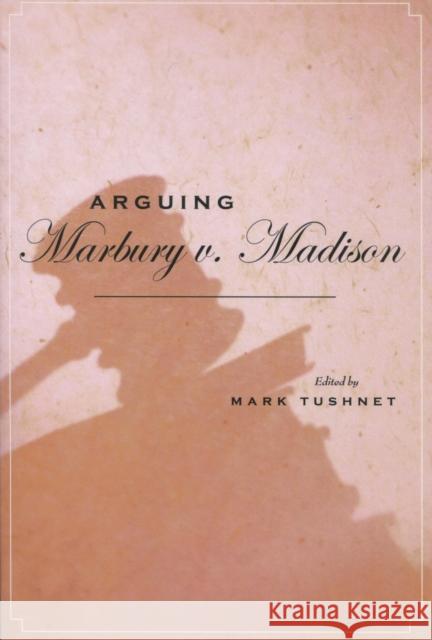 Arguing Marbury V. Madison Tushnet, Mark 9780804752268 Stanford University Press - książka