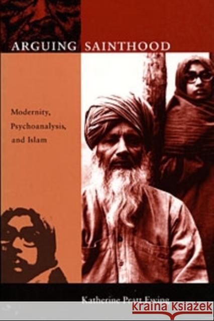 Arguing Sainthood: Modernity, Psychoanalysis, and Islam Ewing, Katherine Pratt 9780822320241 Duke University Press - książka