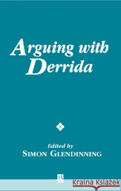 Arguing with Derrida Simon Glendinning 9780631226529 Blackwell Publishers - książka
