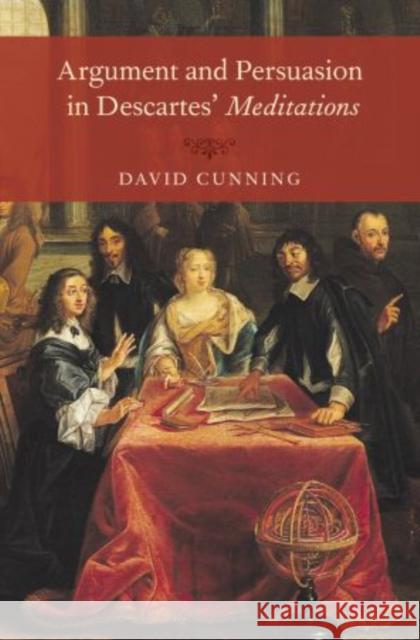 Argument and Persuasion in Descartes' Meditations David Cunning 9780195399608 Oxford University Press, USA - książka