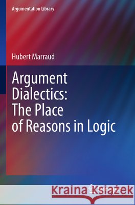 Argument Dialectics: The Place of Reasons in Logic Hubert Marraud 9783031929922 Springer - książka