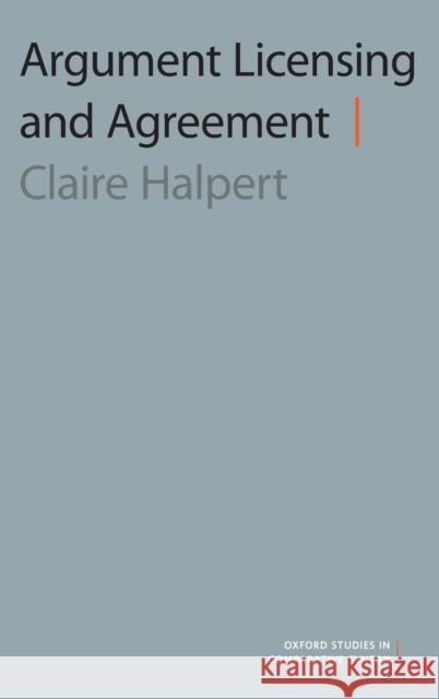 Argument Licensing and Agreement Claire Halpert 9780190256470 Oxford University Press, USA - książka