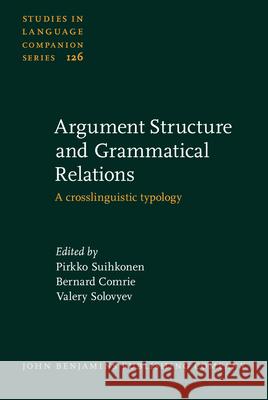 Argument Structure and Grammatical Relations: A Crosslinguistic Typology Pirkko Suihkonen Bernard Comrie Valery Solovyev 9789027205933 John Benjamins Publishing Co - książka