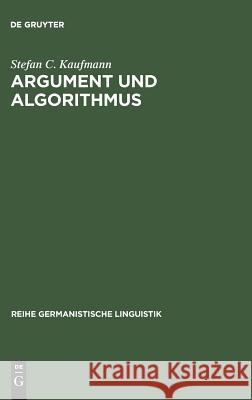 Argument und Algorithmus Kaufmann, Stefan C. 9783484311534 Max Niemeyer Verlag - książka