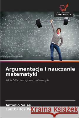 Argumentacja i nauczanie matematyki Sales, Antonio, Pais, Luiz Carlos 9786202332798 Wydawnictwo Nasza Wiedza - książka
