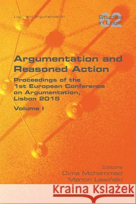 Argumentation and Reasoned Action. Volume 1 Dima Mohammed (Universidade Nova de Lisboa), Marcin Lewinski 9781848902114 College Publications - książka