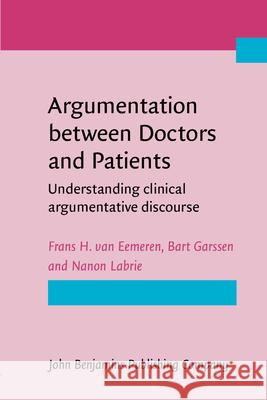 Argumentation between Doctors and Patients Nanon (ILIAS & Vrije Universiteit Amsterdam) Labrie 9789027208477 John Benjamins Publishing Co - książka