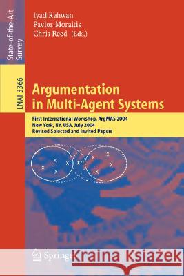 Argumentation in Multi-Agent Systems: First International Workshop, Argmas 2004, New York, Ny, Usa, July 19, 2004, Revised Selected and Invited Papers Rahwan, Iyad 9783540245261 Springer - książka