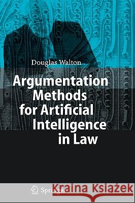 Argumentation Methods for Artificial Intelligence in Law Douglas Walton 9783540251873 Springer - książka