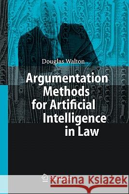 Argumentation Methods for Artificial Intelligence in Law Douglas Walton 9783642064326 Springer - książka