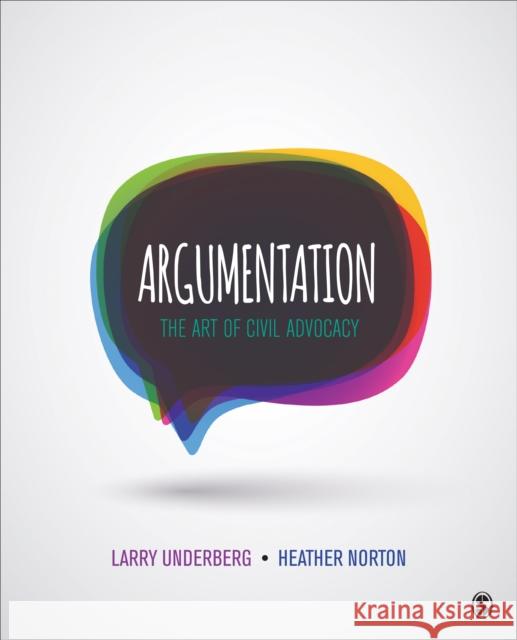 Argumentation: The Art of Civil Advocacy Larry B. Underberg Heather Norton 9781506345673 Sage Publications, Inc - książka