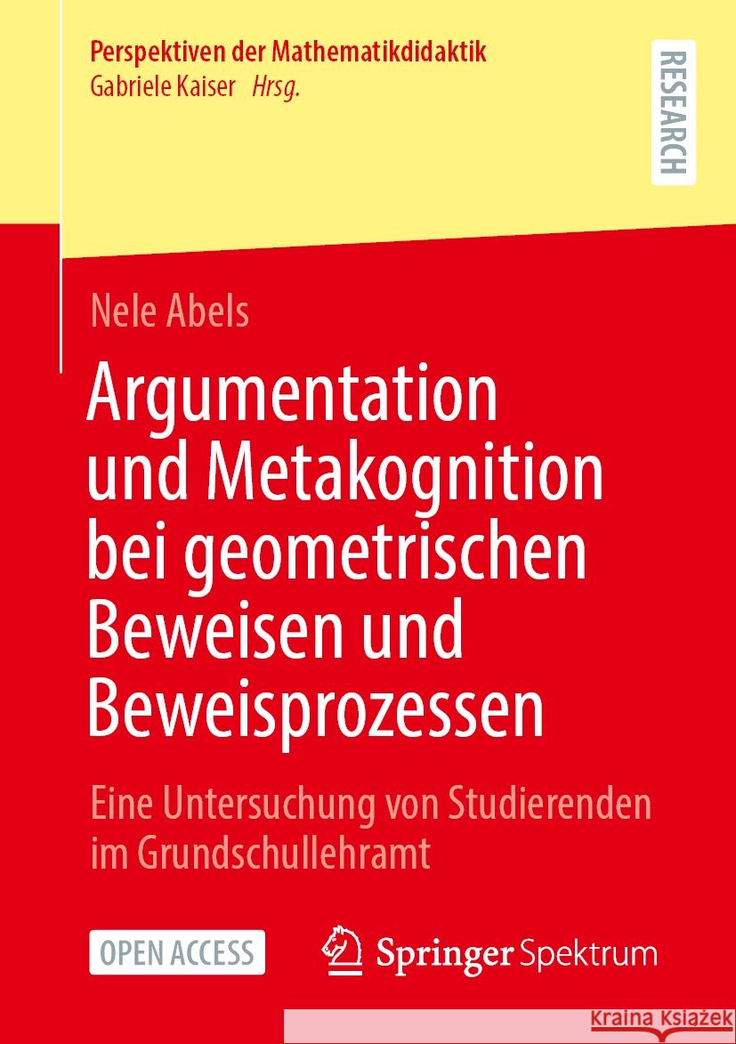 Argumentation Und Metakognition Bei Geometrischen Beweisen Und Beweisprozessen: Eine Untersuchung Von Studierenden Im Grundschullehramt Nele Abels 9783658464677 Springer Spektrum - książka