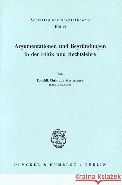 Argumentationen und Begründungen in der Ethik und Rechtslehre. Westermann, Christoph 9783428039401 Duncker & Humblot - książka