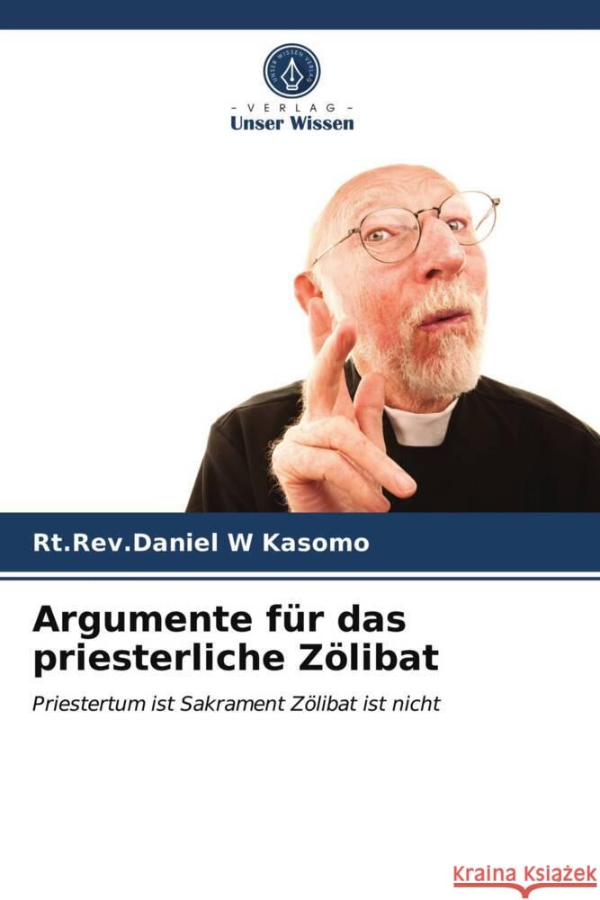Argumente für das priesterliche Zölibat Kasomo, Rt.Rev.Daniel  W 9786203406283 Verlag Unser Wissen - książka