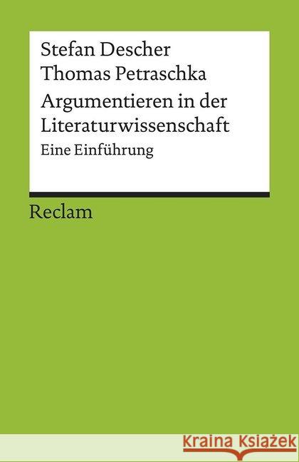 Argumentieren in der Literaturwissenschaft : Eine Einführung Descher, Stefan; Petraschka, Thomas 9783150176931 Reclam, Ditzingen - książka