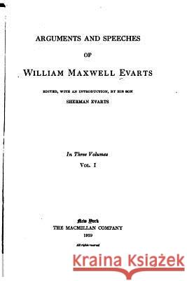 Arguments and Speeches of William Maxwell Evarts - Vol. I William Maxwell Evarts 9781530201402 Createspace Independent Publishing Platform - książka