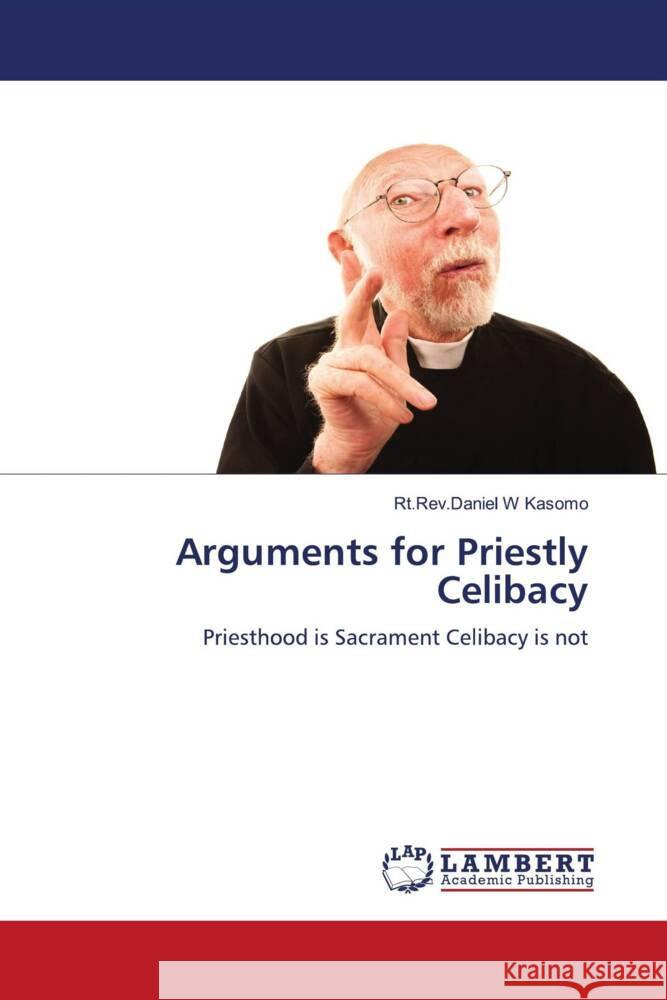 Arguments for Priestly Celibacy Kasomo, Rt.Rev.Daniel  W 9783844392302 LAP Lambert Academic Publishing - książka