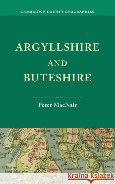 Argyllshire and Buteshire Peter Macnair   9781107657526 Cambridge University Press - książka