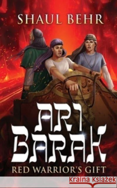 Ari Barak: Red Warrior's Gift Shaul Behr 9781958889770 Booklocker.com - książka