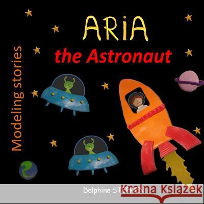 Aria the Astronaut Delphine Stephen 9781090660787 Independently Published - książka