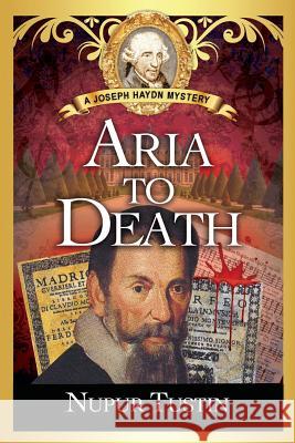 Aria to Death: A Joseph Haydn Mystery Nupur Tustin 9780998243030 Foiled Plots Press - książka