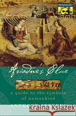 Ariadne's Clue: A Guide to the Symbols of Humankind Anthony Stevens 9780691086613 Princeton University Press - książka