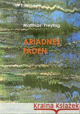 Ariadnes Faden Matthias Freytag 9783751946483 Books on Demand - książka