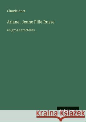 Ariane, Jeune Fille Russe: en gros caract?res Claude Anet 9783388069579 Antigonos Verlag - książka