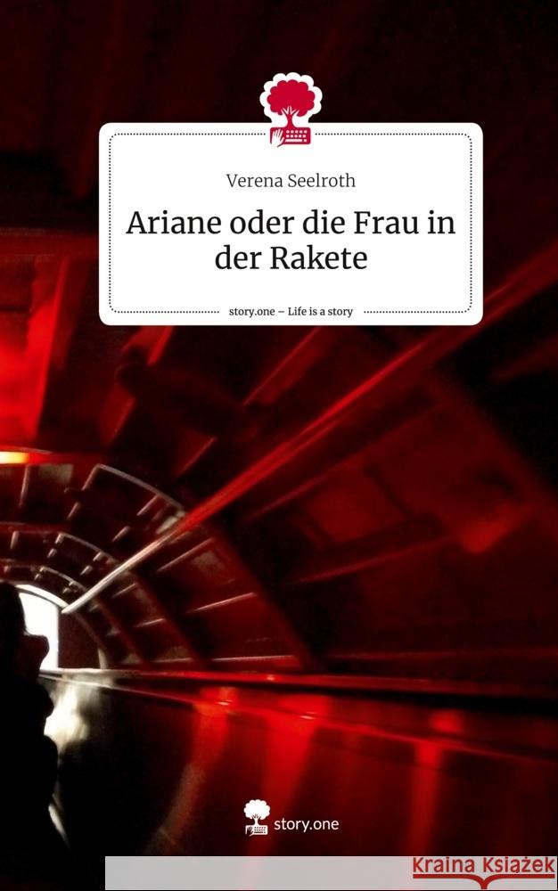 Ariane oder die Frau in der Rakete. Life is a Story - story.one Seelroth, Verena 9783711562135 story.one publishing - książka