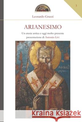 Arianesimo: una eresia antica e oggi molto presente Leonardo Grazzi 9788894463279 Edizioni l'Isola Di Patmos - książka