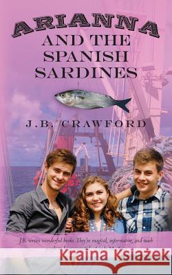 Arianna and the Spanish Sardines J. B. Crawford 9781494221768 Createspace - książka