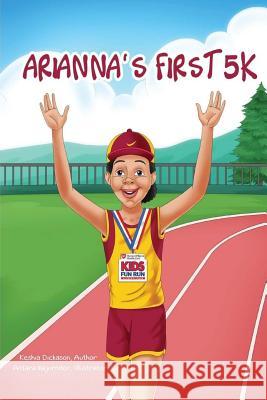 Arianna's First 5K Dickason, Keshia a. 9780692644478 Peas Publishing - książka