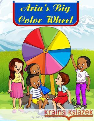 Aria's Big Color Wheel Mary a McDaniel 9781979670401 Createspace Independent Publishing Platform - książka