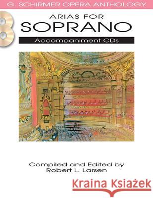 Arias for Soprano Robert L. Larsen Hal Leonard Publishing Corporation 9781458402592 G. Schirmer - książka