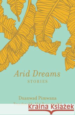 Arid Dreams: Stories Duanwad Pimwana, Mui Poopoksakul 9781936932566 Feminist Press at The City University of New  - książka