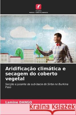 Aridificacao climatica e secagem do coberto vegetal Lamine Dango   9786206100218 Edicoes Nosso Conhecimento - książka