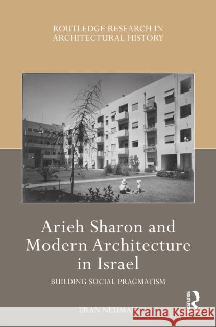 Arieh Sharon and Modern Architecture in Israel: Building Social Pragmatism Eran Neuman 9781032529530 Routledge - książka