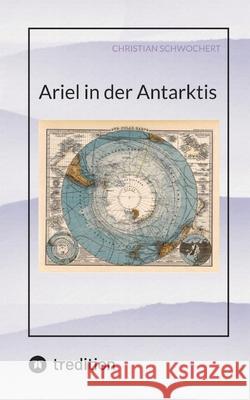 Ariel in der Antarktis Christian Schwochert 9783384224941 Tredition Gmbh - książka